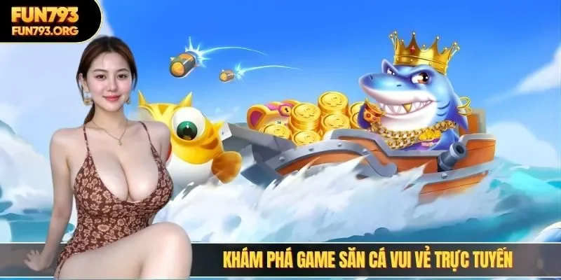 Khám phá game săn cá vui vẻ trực tuyến