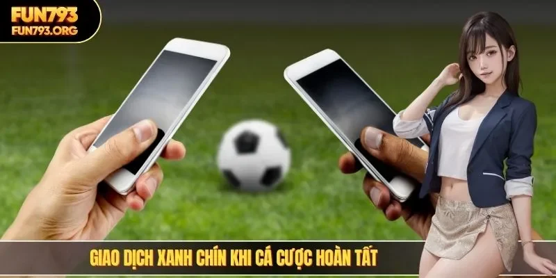 Giao dịch xanh chín khi cá cược hoàn tất