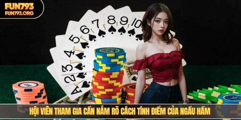 Hội viên tham gia cần nắm rõ cách tính điểm của ngầu hầm