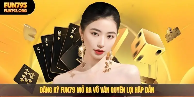 Đăng ký FUN79 mở ra vô vàn quyền lợi hấp dẫn